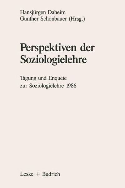 Cover for Hansjurgen Daheim · Perspektiven Der Soziologielehre: Tagung Und Enquete Zur Soziologielehre 1986 (Paperback Book) [Softcover Reprint of the Original 1st 1987 edition] (2012)