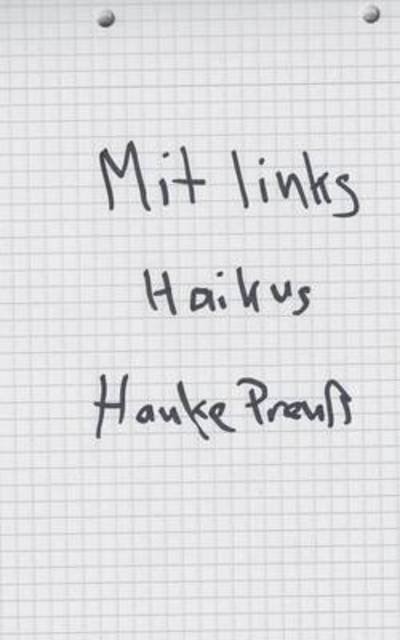 Cover for Hauke Preuss · Mit links: Haikus (Paperback Book) [German edition] (2014)