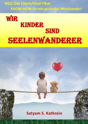 Cover for Satyam S. Kathrein · Wir Kinder Sind Seelenwanderer (Paperback Book) [German edition] (2014)