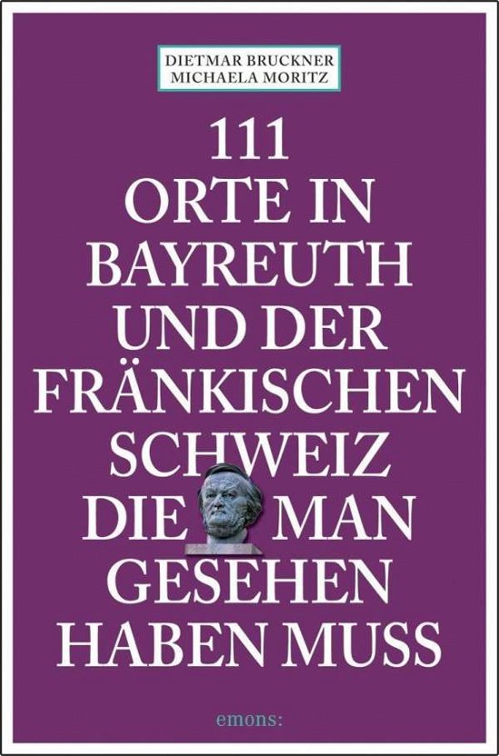 Cover for Bruckner · 111 Orte in Bayreuth u.Fränk. (Buch)
