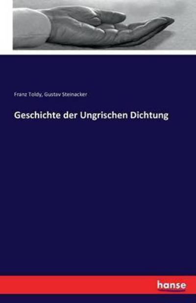 Geschichte der Ungrischen Dichtun - Toldy - Books -  - 9783741181337 - June 29, 2016
