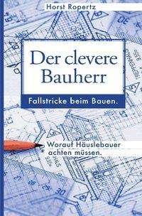Cover for Ropertz · Der clevere Bauherr. Fallstrick (Bog)