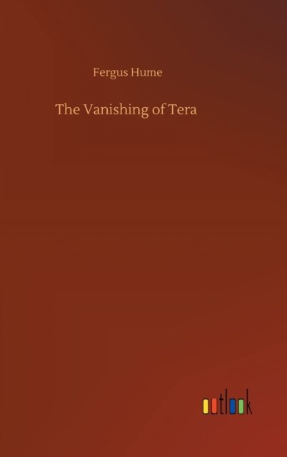 Cover for Fergus Hume · The Vanishing of Tera (Gebundenes Buch) (2020)