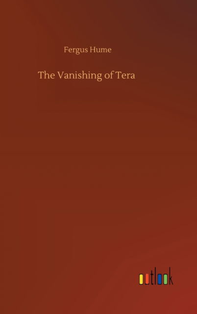 Cover for Fergus Hume · The Vanishing of Tera (Innbunden bok) (2020)