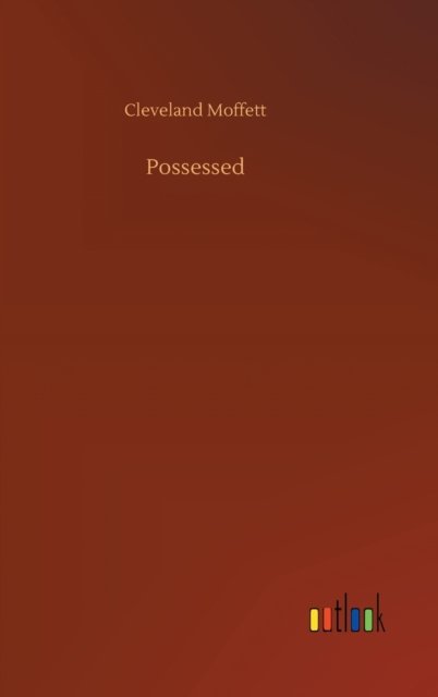 Cover for Cleveland Moffett · Possessed (Hardcover Book) (2020)