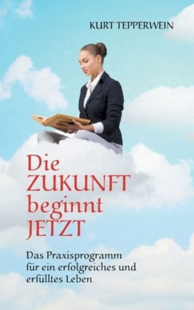 Cover for Tepperwein · Die Zukunft beginnt jetzt (Buch) (2020)