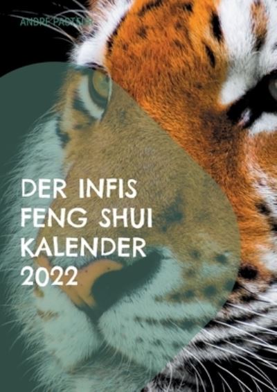 Der Infis Feng Shui Kalender 2022 - Andre Pasteur - Books - Books on Demand - 9783754374337 - September 30, 2021