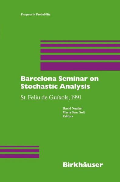 Barcelona Seminar on Stochastic Analysis: St. Feliu de Guixols, 1991 - Progress in Probability - Nualart - Böcker - Birkhauser Verlag AG - 9783764328337 - 1993