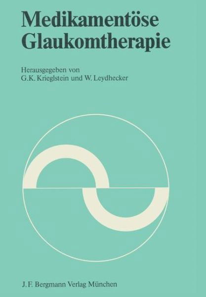 Cover for G K Krieglstein · Medikamentose Glaukomtherapie - Symposien Der Deutschen Ophthalmologischen Gesellschaft (Taschenbuch) (1982)
