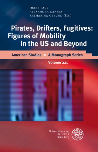 Cover for Heike Paul · Pirates, Drifters, Fugitives: Figures of Mobility in the Us and Beyond (American Studies - a Monograph Series) (Hardcover Book) (2012)