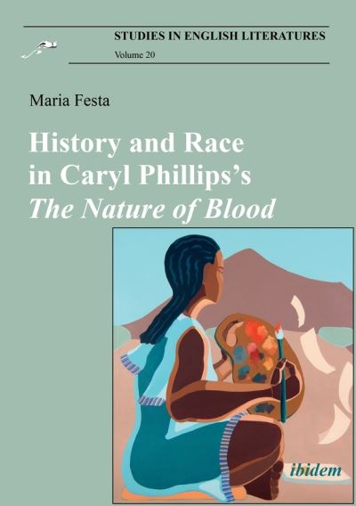Cover for Maria Festa · History and Race in Caryl Phillips’s The Nature of Blood - Studies in English Literatures (Paperback Book) [New edition] (2020)
