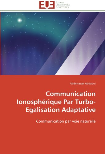 Cover for Abderrazak Abdaoui · Communication Ionosphérique Par Turbo-egalisation Adaptative: Communication Par Voie Naturelle (Paperback Book) [French edition] (2018)