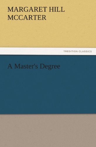 A Master's Degree (Tredition Classics) - Margaret Hill Mccarter - Libros - tredition - 9783842439337 - 3 de noviembre de 2011