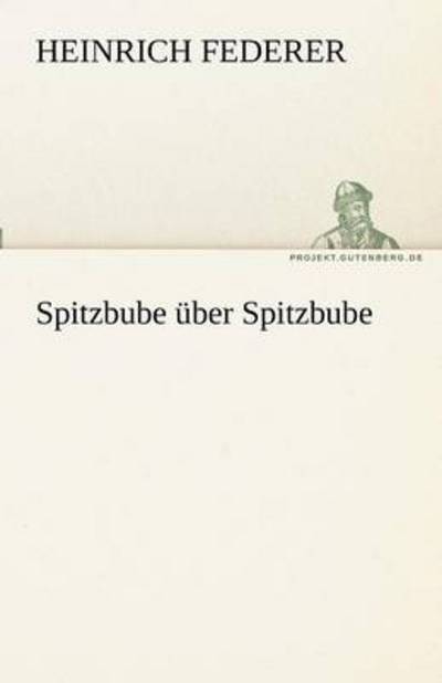 Spitzbube Über Spitzbube (Tredition Classics) (German Edition) - Heinrich Federer - Livres - tredition - 9783842468337 - 7 mai 2012