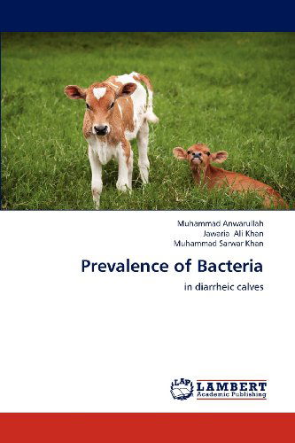 Cover for Muhammad Sarwar Khan · Prevalence of Bacteria: in Diarrheic Calves (Paperback Book) (2012)