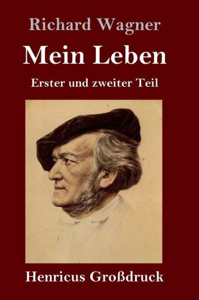 Mein Leben (Grossdruck) - Richard Wagner - Kirjat - Henricus - 9783847827337 - lauantai 2. maaliskuuta 2019