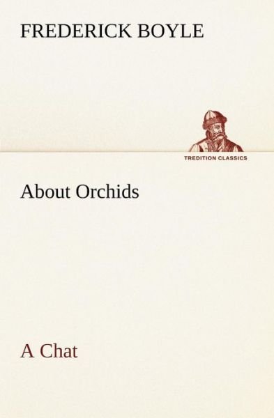 Cover for Frederick Boyle · About Orchids a Chat (Tredition Classics) (Taschenbuch) (2013)