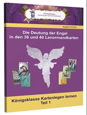 Cover for Angelina Schulze · Die Deutungen der Engel in den 36 und 40 Lenormandkarten (Paperback Book) (2014)