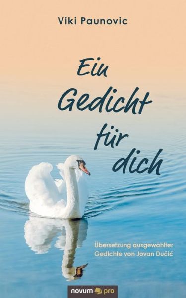 Cover for Viki Paunovic · Ein Gedicht fur dich: UEbersetzung ausgewahlter Gedichte von Jovan Du&amp;#269; ic (Paperback Book) (2020)