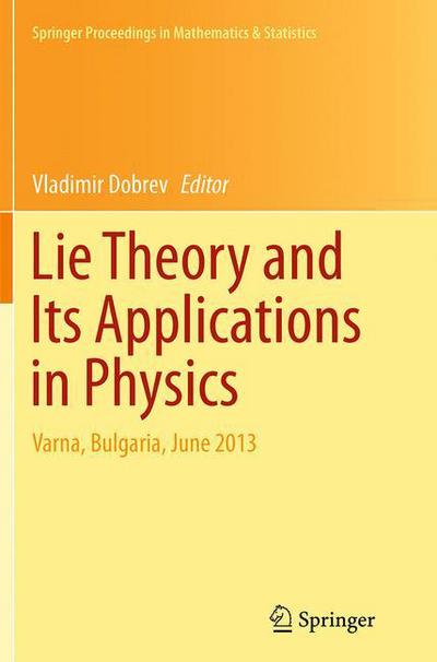 Lie Theory and Its Applications in Physics: Varna, Bulgaria, June 2013 - Springer Proceedings in Mathematics & Statistics - - Kirjat - Springer Verlag, Japan - 9784431562337 - torstai 6. lokakuuta 2016
