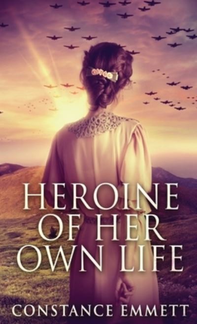 Cover for Constance Emmett · Heroine Of Her Own Life (Hardcover Book) [2nd edition] (2022)