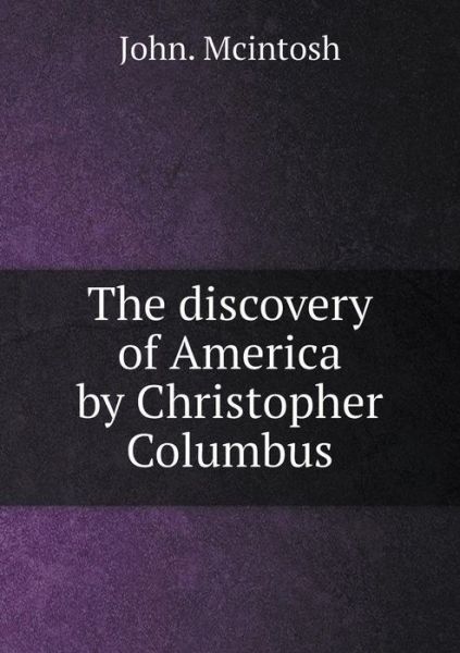 Cover for John Mcintosh · The Discovery of America by Christopher Columbus (Paperback Book) (2015)