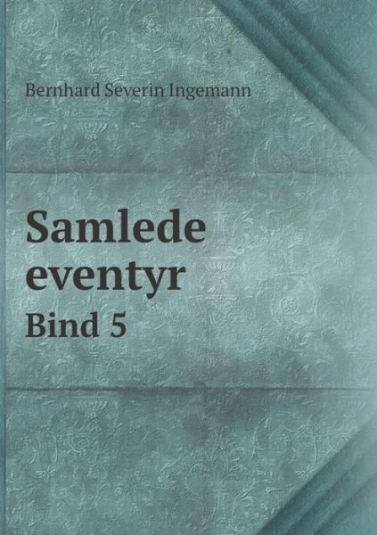 Cover for Bernhard Severin Ingemann · Samlede Eventyr Bind 5 (Paperback Book) (2015)