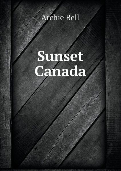 Cover for Archie Bell · Sunset Canada (Paperback Book) (2015)