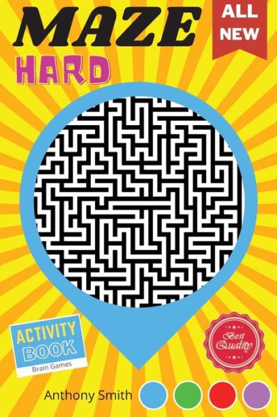 Cover for Anthony Smith · From Here to There 120 Hard Challenging Mazes For Adults Brain Games For Adults For Stress Relieving and Relaxation! (Paperback Book) (2020)