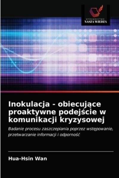 Cover for Hua-Hsin Wan · Inokulacja - obiecuj?ce proaktywne podej?cie w komunikacji kryzysowej (Taschenbuch) (2021)