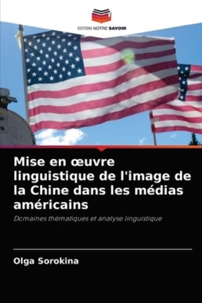 Cover for Olga Sorokina · Mise en oeuvre linguistique de l'image de la Chine dans les medias americains (Paperback Book) (2021)