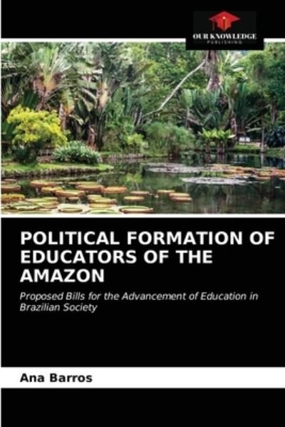 Cover for Ana Barros · Political Formation of Educators of the Amazon (Pocketbok) (2021)
