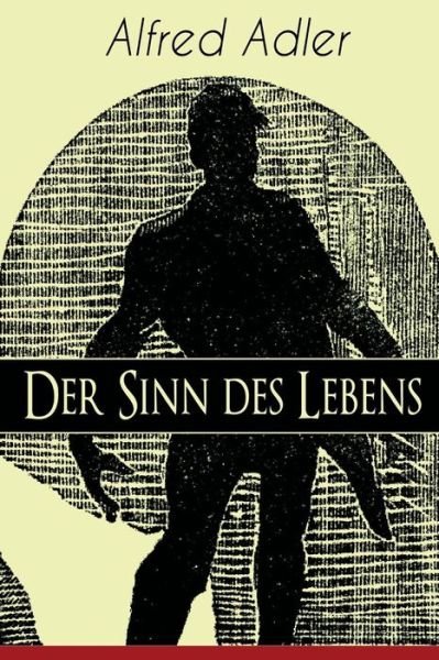 Cover for Alfred Adler · Der Sinn des Lebens (Paperback Bog) (2018)