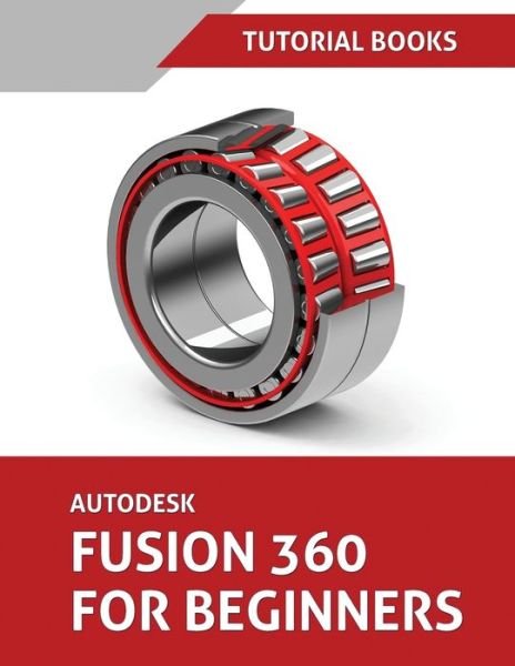Cover for Tutorial Books · Autodesk Fusion 360 For Beginners (Taschenbuch) (2019)