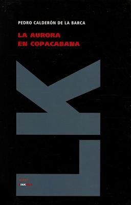Cover for Pedro Calderon De La Barca · La Aurora en Copacabana (Teatro) (Spanish Edition) (Innbunden bok) [Spanish edition] (2010)