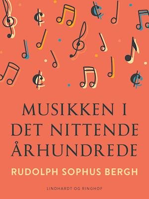 Musikken i det nittende århundrede - Rudolph Sophus Bergh - Books - Saga - 9788726448337 - April 30, 2021