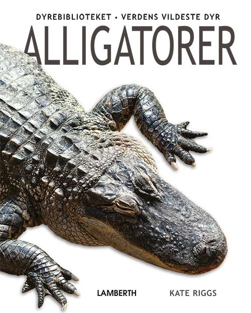 Cover for Kate Riggs · Verdens vildeste dyr: Alligatorer (Bound Book) [1. Painos] (2022)