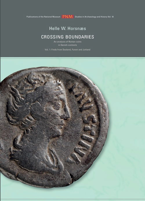 Cover for Helle W Horsnæs · Crossing Boundaries: An Analysis of Roman Coins in Danish Contexts -- Volume I: Finds from Sealand, Funen &amp; Jutland (Hardcover Book) [1st edition] (2010)