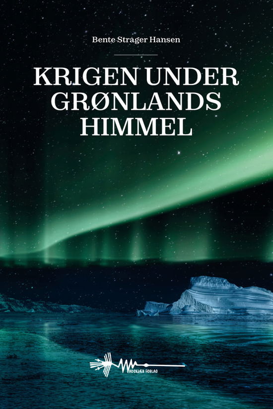 Cover for Bente Strager · Under Grønlands himmel (Hardcover Book) [1. Painos] (2024)