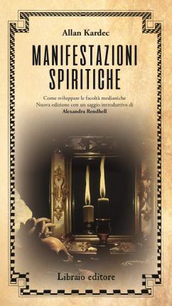 Cover for Allan Kardec · Manifestazioni Spiritiche. Come Sviluppare Le Facolta Medianiche. Nuova Ediz. (Book)