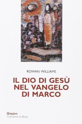 Cover for Rowan Williams · Il Dio Di Gesu Nel Vangelo Di Marco (Book)