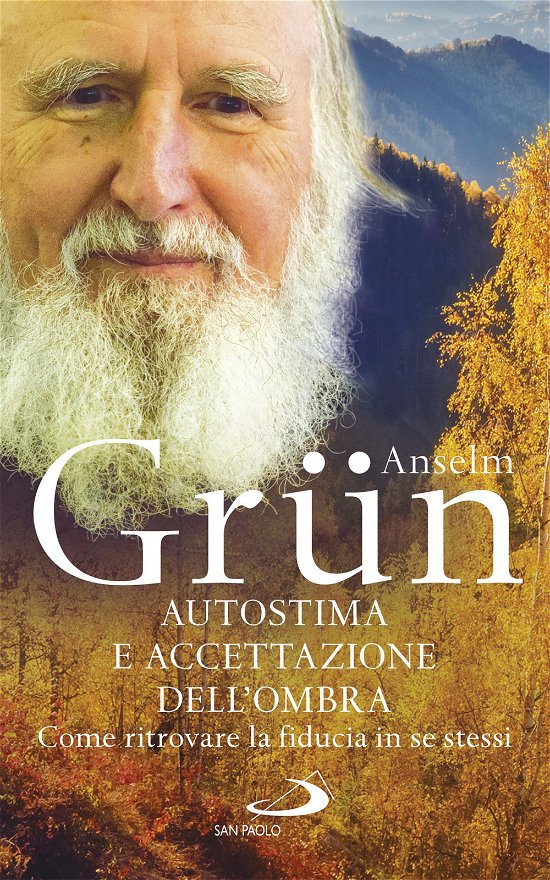 Cover for Anselm Grun · Autostima E Accettazione Dell'Ombra. Come Ritrovare La Fiducia In Se Stessi (Bog)