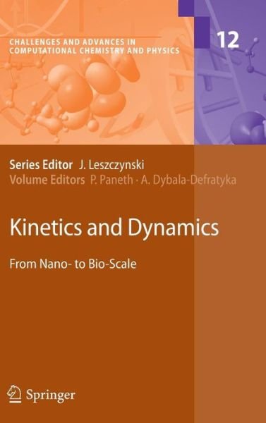 Piotr Paneth · Kinetics and Dynamics: From Nano- to Bio-Scale - Challenges and Advances in Computational Chemistry and Physics (Hardcover Book) (2010)