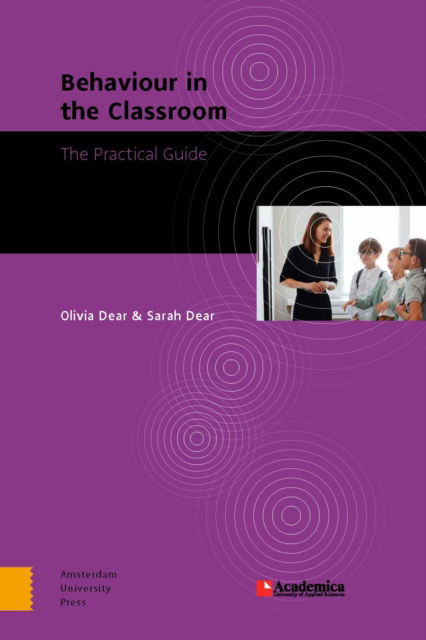 Olivia Dear · Behaviour in the Classroom: The Practical Guide - Academica University of Applied Sciences (Paperback Book) (2024)