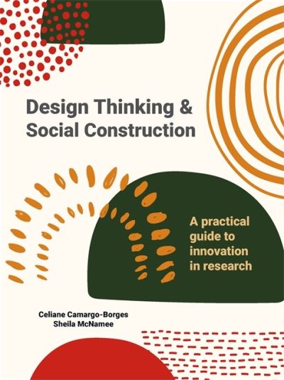 Celiane Camargo-Borges · Design Thinking and Social Construction: A Practical Guide to Innovation in Research (Pocketbok) (2022)