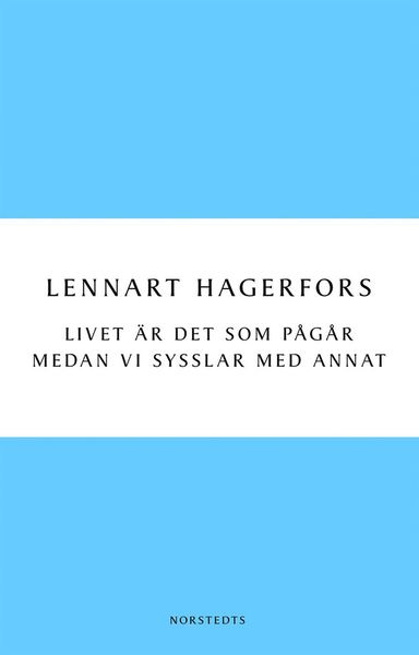 Cover for Lennart Hagerfors · Digitala klassiker: Livet är det som pågår medan vi sysslar med annat (Book) (2010)