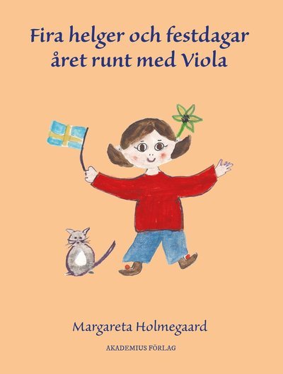 Margareta Holmegaard · Viola: Fira helger och festdagar året runt med Viola (Indbundet Bog) (2019)