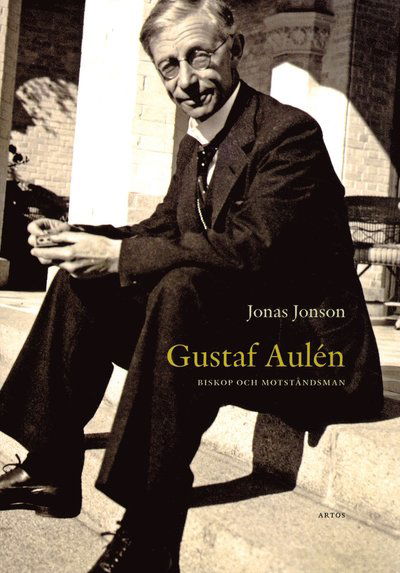 Cover for Jonas Jonson · Gustaf Aulén : biskop och motståndsman (Hardcover Book) (2011)