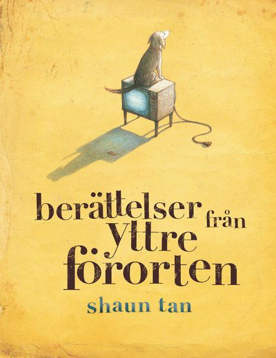 Berättelser från yttre förorten - Shaun Tan - Books - Lilla Piratförlaget - 9789178130337 - September 4, 2019