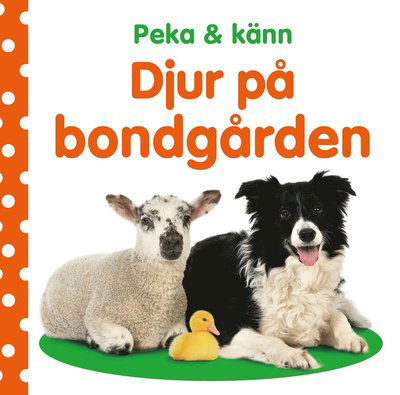Cover for Dawn Sirett · Peka och känn : djur på bondgården (Kartongbok) (2021)